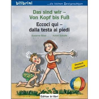 Das sind wir von Kopf bis Fuß - ein deutsch-italienisches Bilderbuch ab 2 Jahre