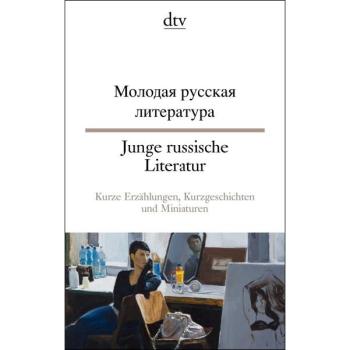 Junge russische Literatur - Erzählungen und Kurzgeschichten (Texte für Könner)