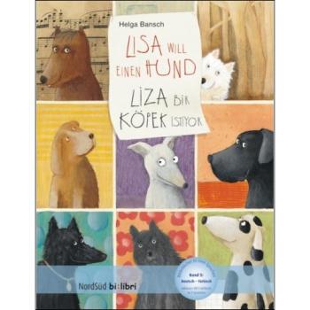 Lisa will einen Hund - ein deutsch-türkisches Kinderbuch ab 4 Jahre