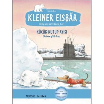 Kleiner Eisbär: Lars, bring uns nach Hause! Ein deutsch-türkisches Bilderbuch ab 4 Jahre