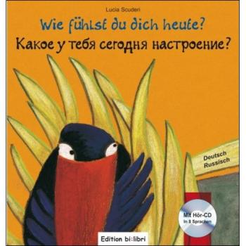 Wie fühlst du dich heute? Ein deutsch-russisches Kinderbuch ab 3 Jahre