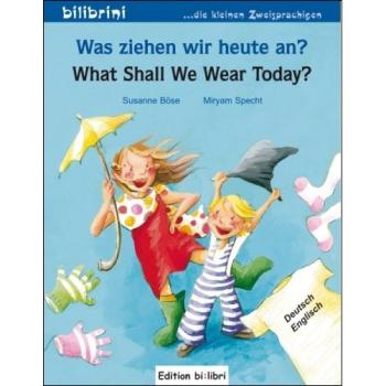 Was ziehen wir heute an? Ein deutsch-englisches Bilderbuch ab 2 Jahre