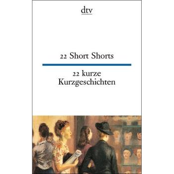 22 Short Shorts - 22 kurze Kurzgeschichten (Texte für Könner)