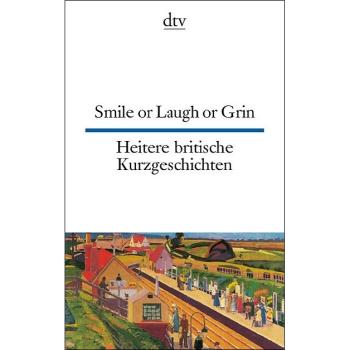 Smile or Laugh or Grin - Heitere britische Kurzgeschichten (Texte für Könner)