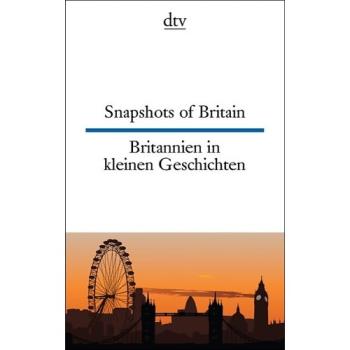 Snapshots of Britain - Britannien in kleinen Geschichten (Texte für Einsteiger)