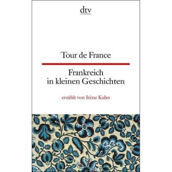 Tour de France - Frankreich in kleinen Geschichten (Texte für Einsteiger)