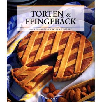 Die Kochschule für den Gourmet - Torten & Feingebäck