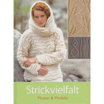 Strickvielfalt - Muster und Modelle. Mit Foto-Grundkurs und Strickschriften