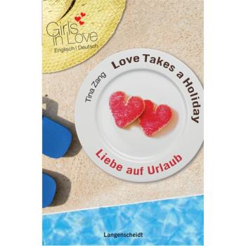 Love Takes a Holiday - Liebe auf Urlaub (Girls in Love)