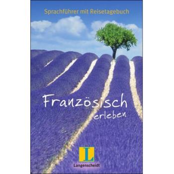 Französisch erleben - Sprachführer mit Reisetagebuch