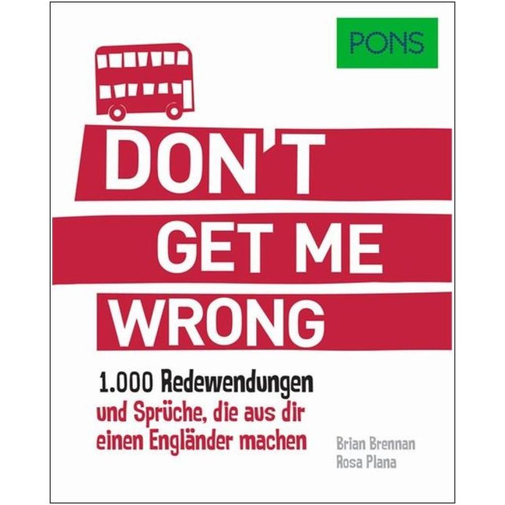 Don't get me wrong! 1.000 Redewendungen und Sprüche