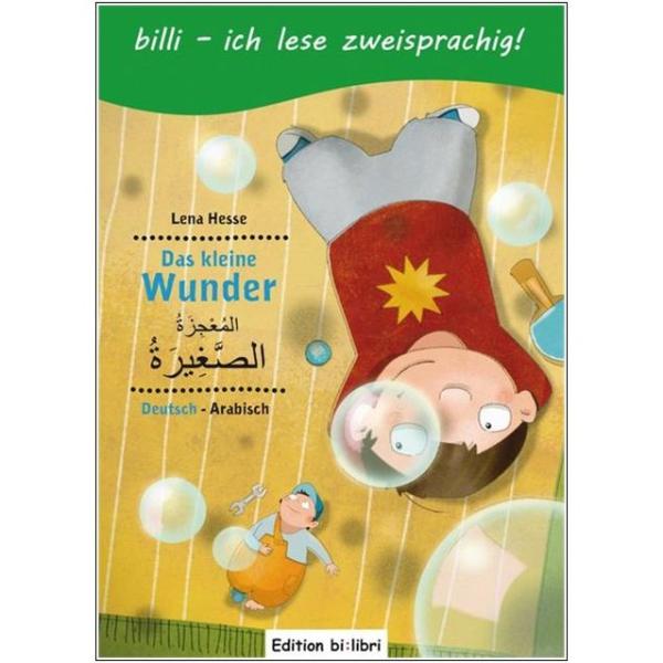 Das kleine Wunder - ein deutsch-arabisches Kinderbuch ab 6 Jahre