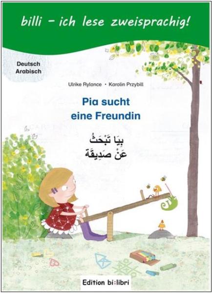 Pia sucht eine Freundin - ein deutsch-arabisches Kinderbuch ab 6 Jahre