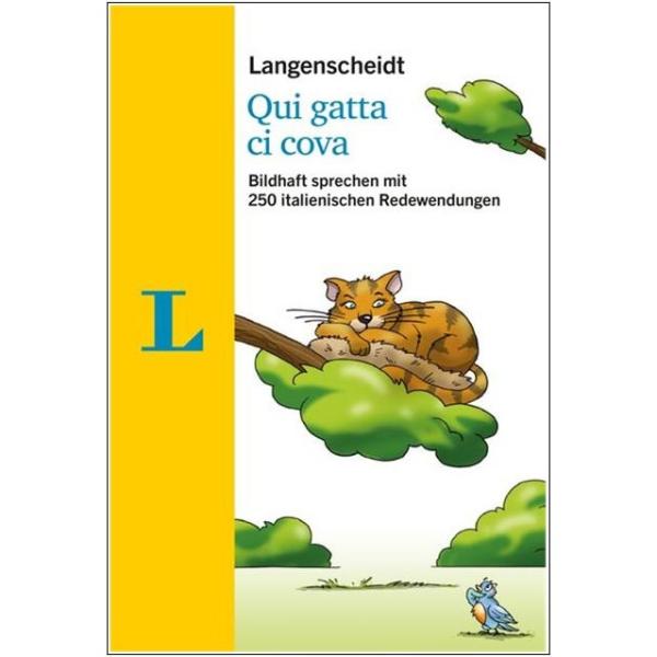 Qui gatta ci cova - 250 Italienische Redewendungen