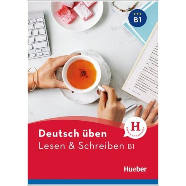 deutsch üben - Lesen & Schreiben B1