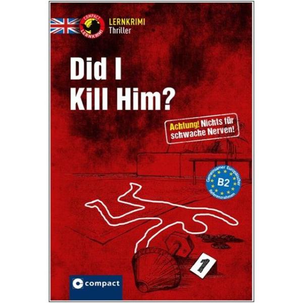 Did I Kill Him? - Lernkrimi Thriller - Englisch B2