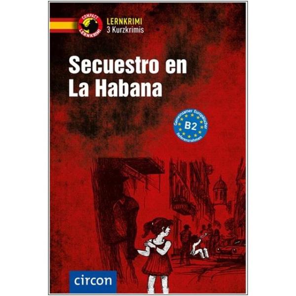 Secuestro en La Habana - Kurzkrimis - Spanisch B2