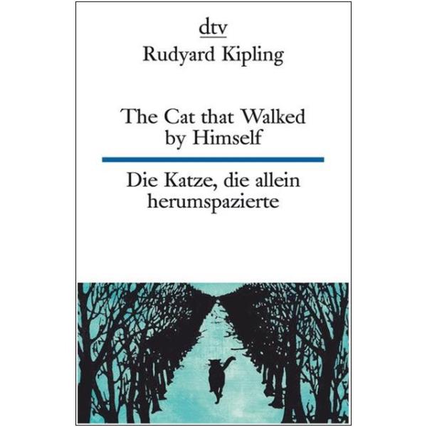 The Cat that Walked by Himself - Die Katze, die allein herumspazierte (Texte für Einsteiger)