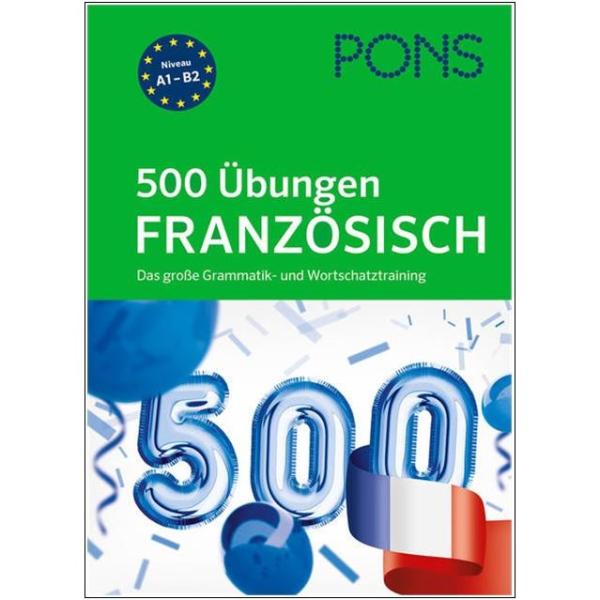 500 Übungen FRANZÖSISCH - Das große Grammatik- und Wortschatztraining