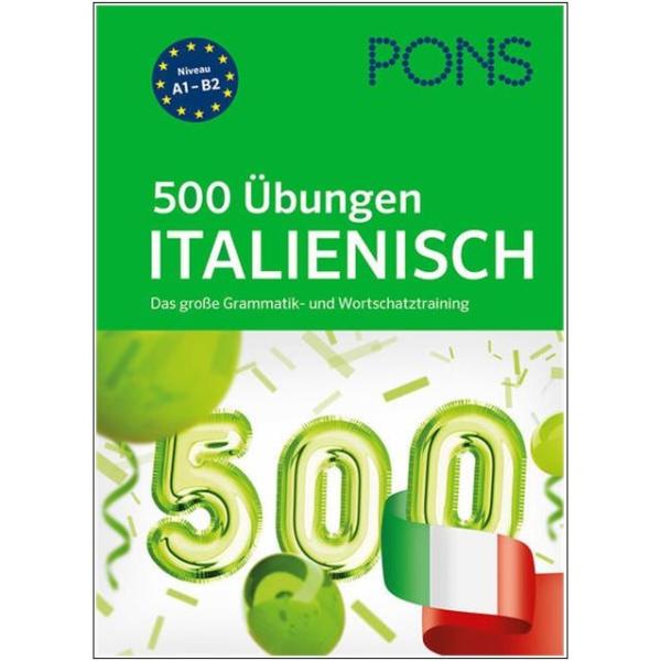 500 Übungen ITALIENISCH - Das große Grammatik- und Wortschatztraining
