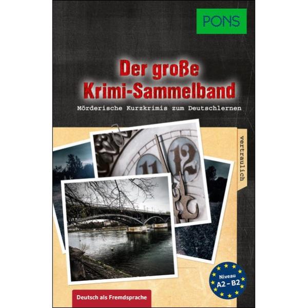 Der große Kurzkrimi-Sammelband - Mörderische Kurzkrimis zum Deutsch lernen