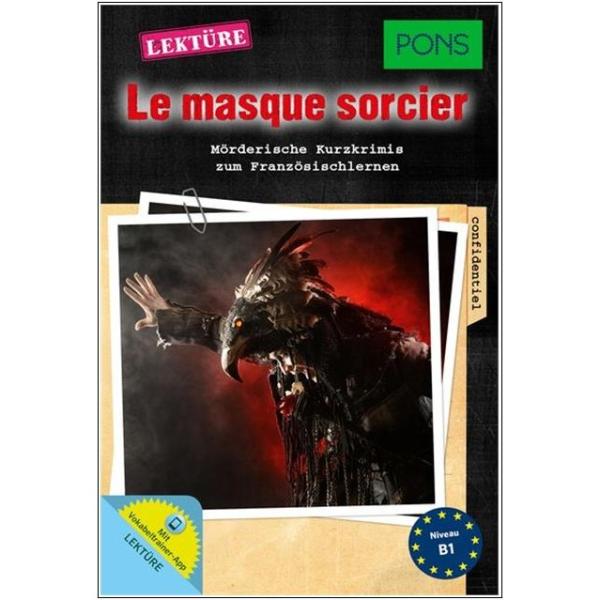 Le masque sorcier - Mörderische Kurzkrimis zum Französisch lernen (B1-B2)