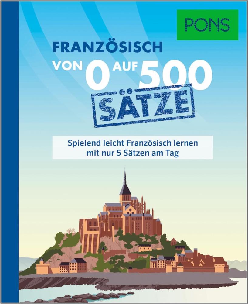 PONS Französisch von 0 auf 500 Sätze - Spielend leicht Französisch lernen