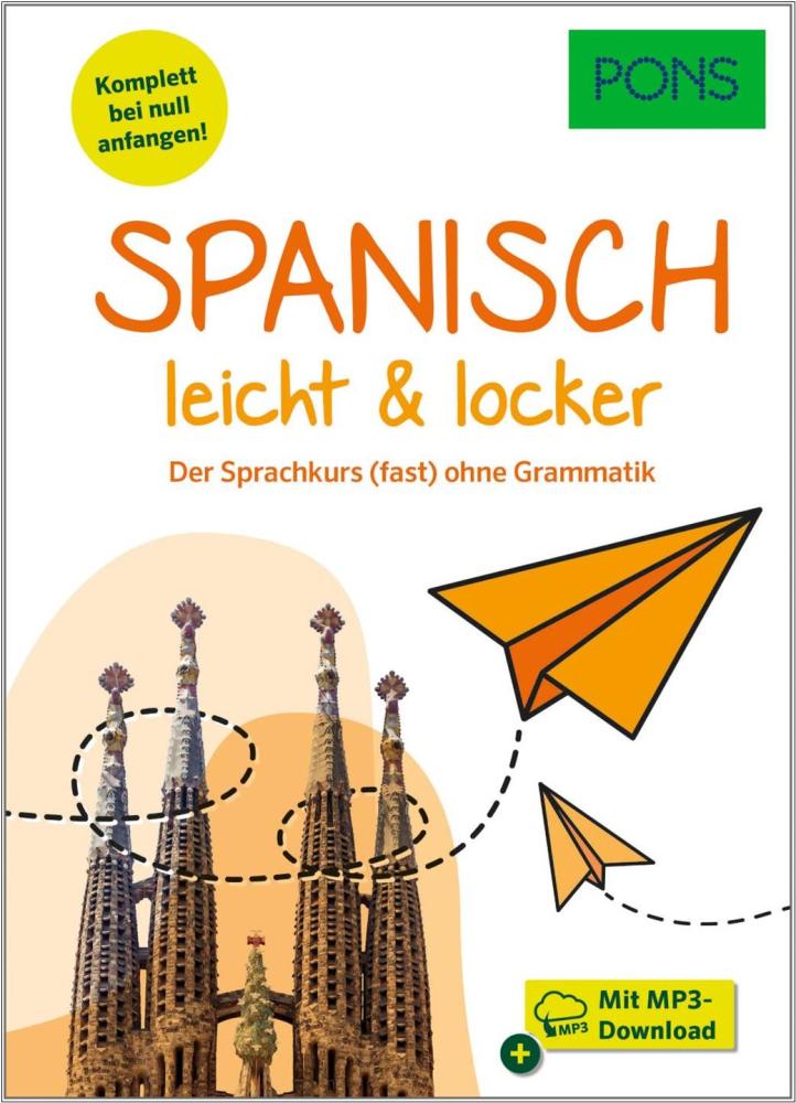 Spanisch leicht & locker - der Sprachkurs (fast) ohne Grammatik