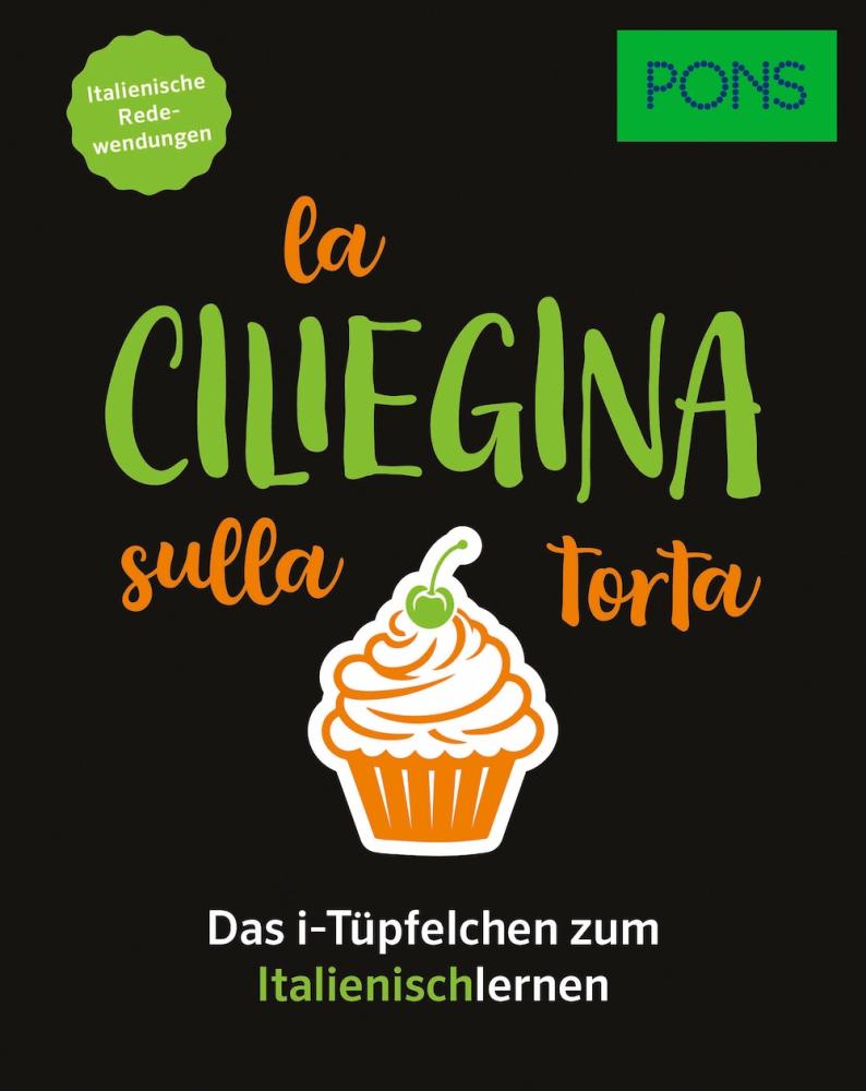 La ciliegina sulla torta - Italienisch aus dem Alltag