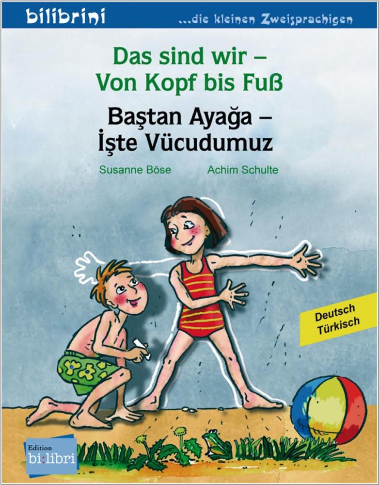 Das sind wir von Kopf bis Fuß - ein deutsch-türkisches Bilderbuch ab 3 Jahre
