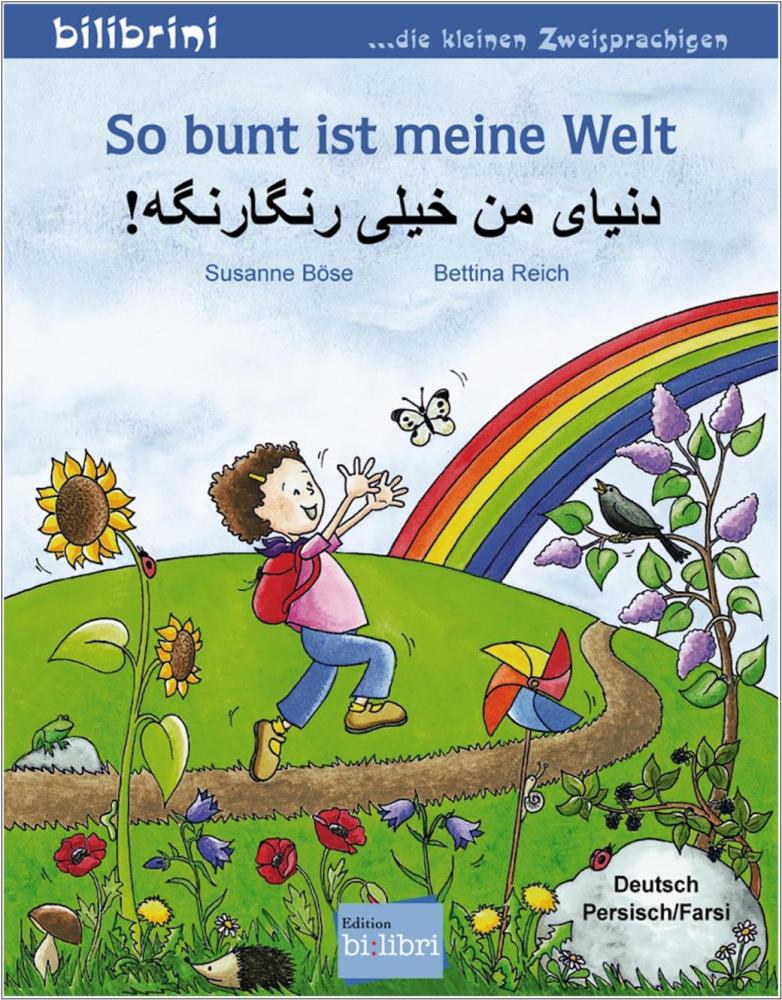 So bunt ist meine Welt - ein deutsch-persisches Bilderbuch ab 3 Jahre