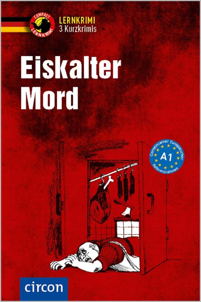Eiskalter Mord - Kurzkrimis - Deutsch A1