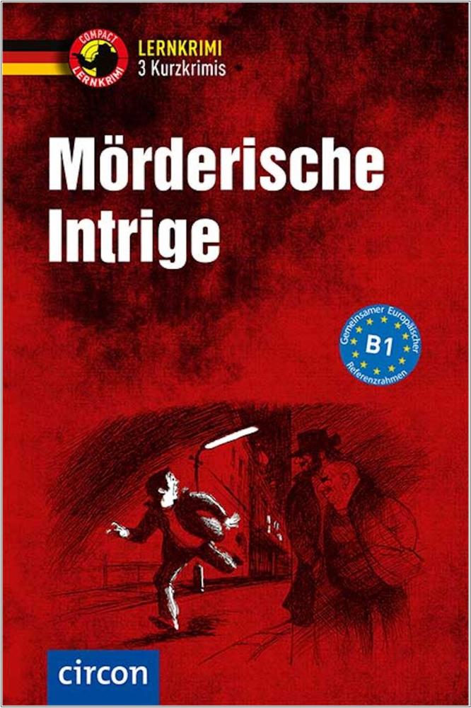 Mörderische Intrige - Kurzkrimis - Deutsch B1