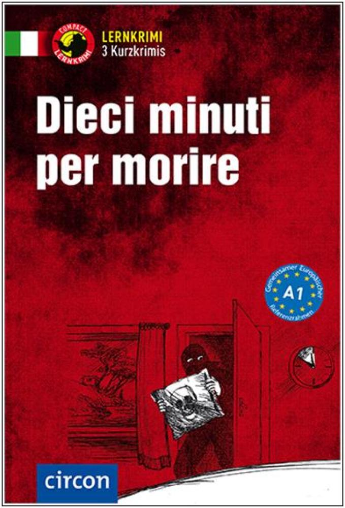 Dieci minuti per morire  - Kurzkrimis - Italienisch A1