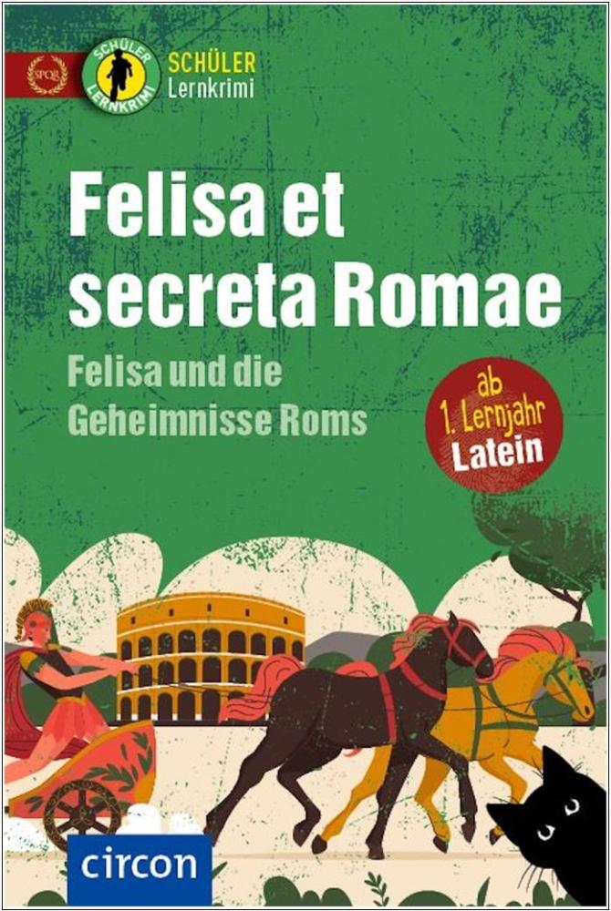 Felisa et secreta Romae (Schülerlernkrimi Latein - 1. Lernjahr)