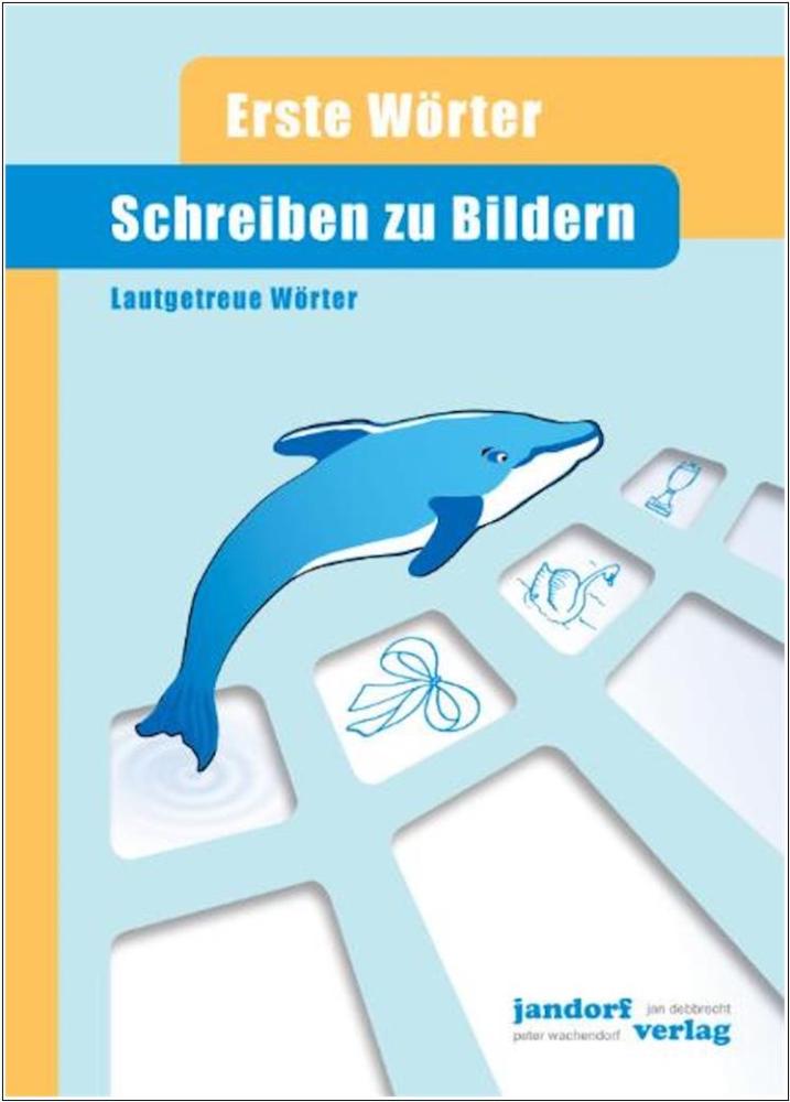 Schreiben zu Bildern - lautgetreue Wörter (Delphinheft)