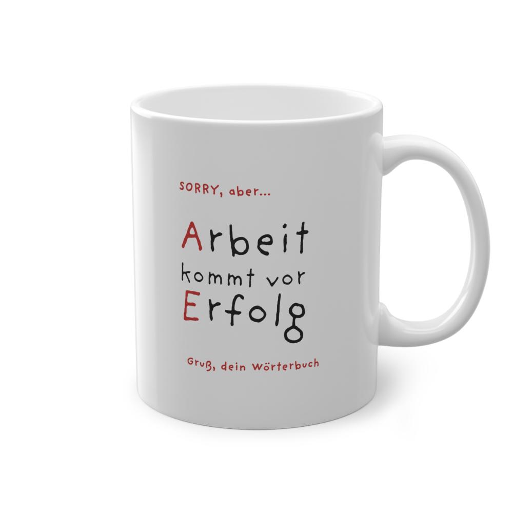 Kaffeetasse Arbeit Erfolg Motivation "Arbeit kommt vor Erfolg" lustiger Kaffeebecher für Büro, Job, Chef & Kollegen