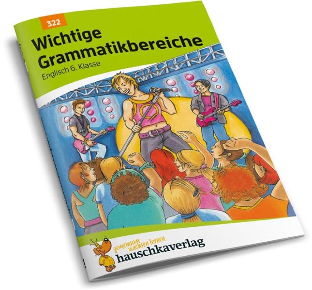 Wichtige Grammatikbereiche Englisch 6. Klasse - Übungs- und Trainingsheft