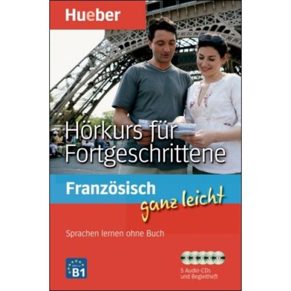 Französisch ganz leicht: Hörkurs für Fortgeschrittene