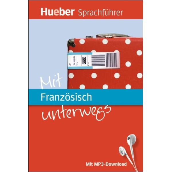 Mit Französisch unterwegs - Der kompakte Sprachführer