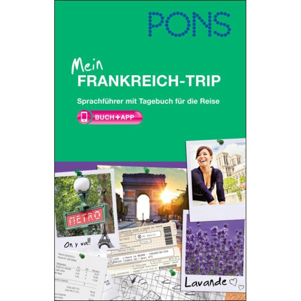 Mein Frankreich-Trip - Französisch Sprachführer mit Tagebuch für die Reise
