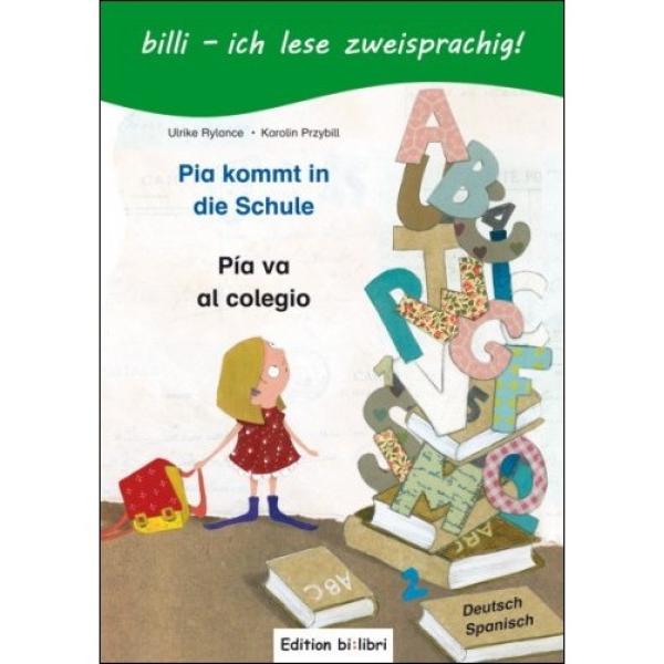 Pia kommt in die Schule - ein deutsch-spanisches Kinderbuch ab 6 Jahre