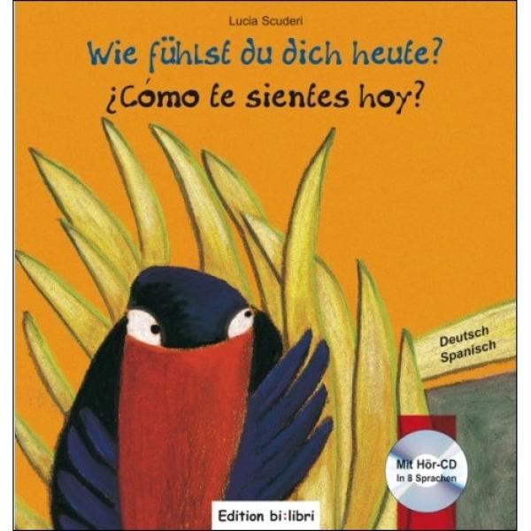 Wie fühlst du dich heute? Ein deutsch-spanisches Kinderbuch ab 3 Jahre