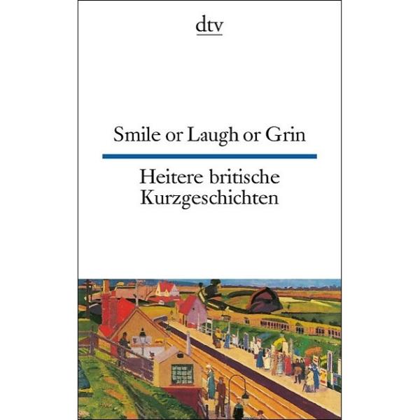 Smile or Laugh or Grin - Heitere britische Kurzgeschichten (Texte für Könner)