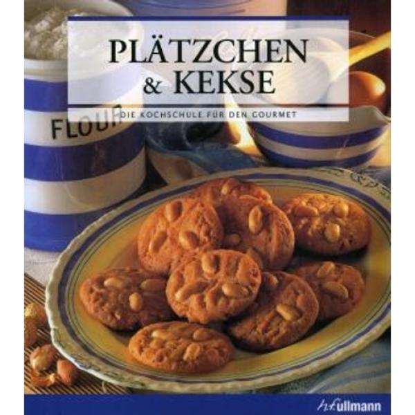 Die Kochschule für den Gourmet - Plätzchen & Kekse