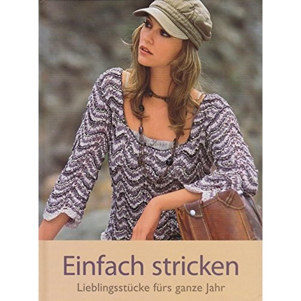Einfach stricken - Lieblingsstücke für das ganze Jahr