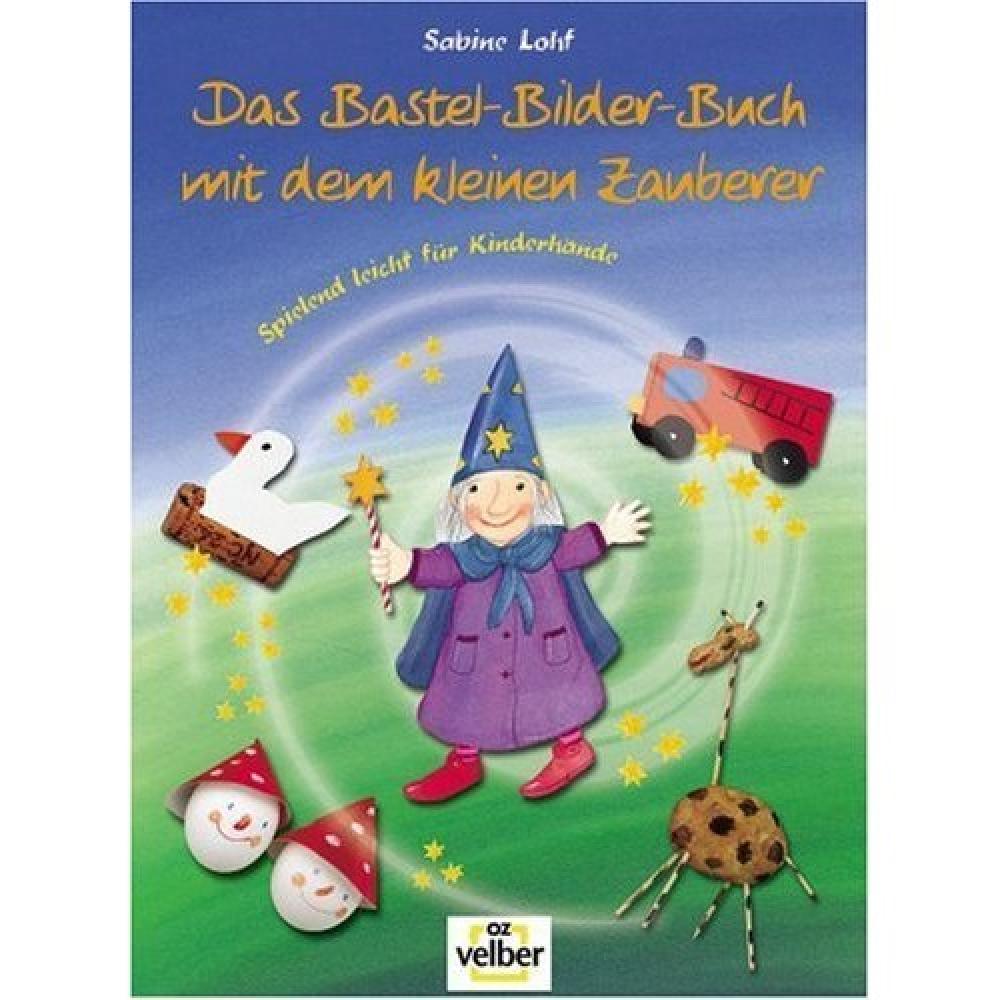 Das Bastel-Bilder-Buch mit dem kleinen Zauberer - Spiel- und Bastelspass