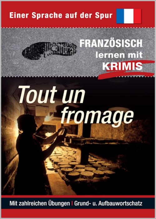 Tout un fromage - Französisch lernen mit Krimis