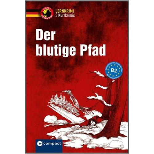Der blutige Pfad - Kurzkrimis - Deutsch B2