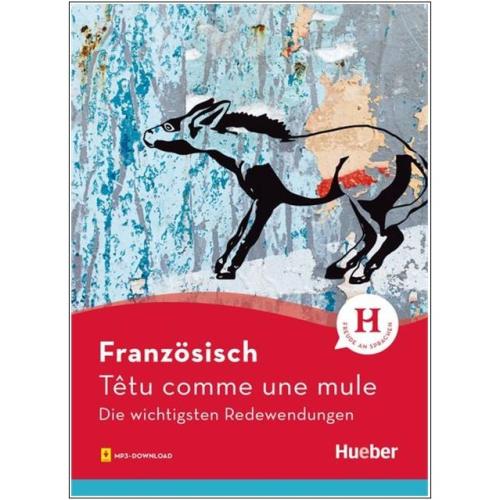 Têtu comme une mule - Die wichtigsten Redewendungen Französisch